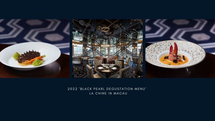 2022 'Black Pearl Degustation Menu’ from La Chine in Macau