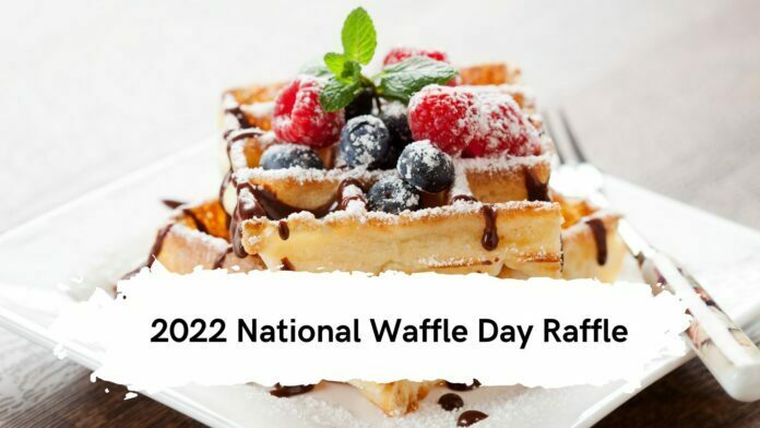 2022 National Waffle Day Raffle - Chương trình xổ số Ngày Waffle Quốc gia 2022